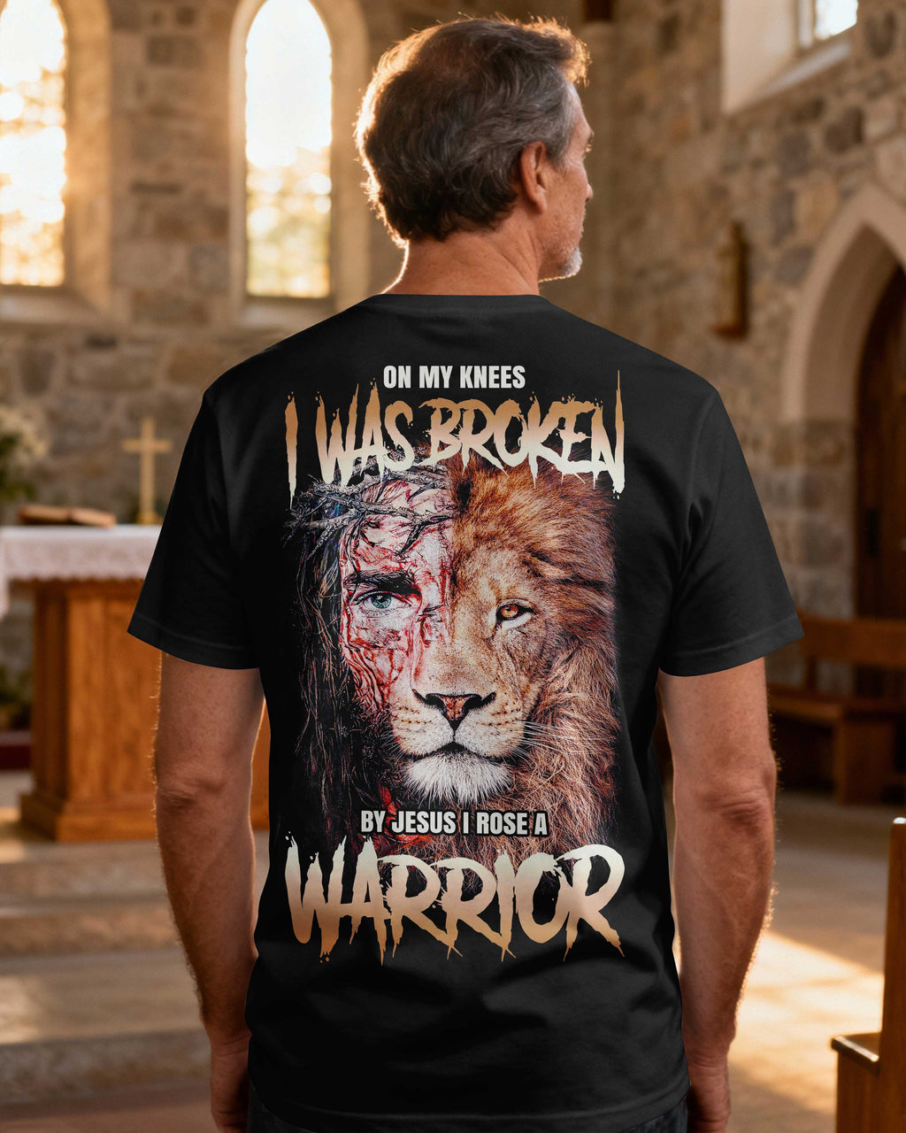 On My Knees I Was Broken By Jesus I Rose A Warrior T-Shirt