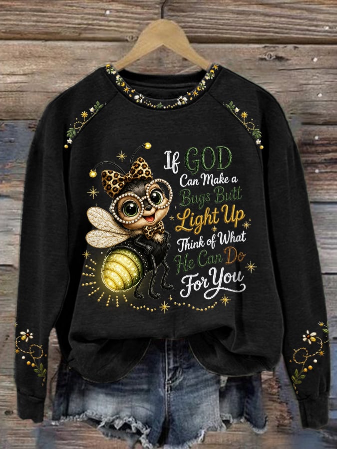 Women's If God Can Make A Bug's Butt Light Up Print Sweatshirt