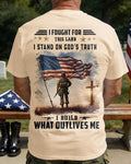 I Fought For This Land I Stand On God's Truth I Build What Outlives Me T-Shirt
