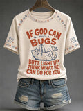Women's  If God Can Make A Bugs  Butt Light Up Think What He Can Do For You   Faith Print T-Shirt