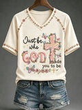Women's Just Be Who God Made You To Be Print V Neck T-shirt