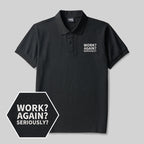 Work ? Again ? Seriously? Geek Embroidered Polo Shirt