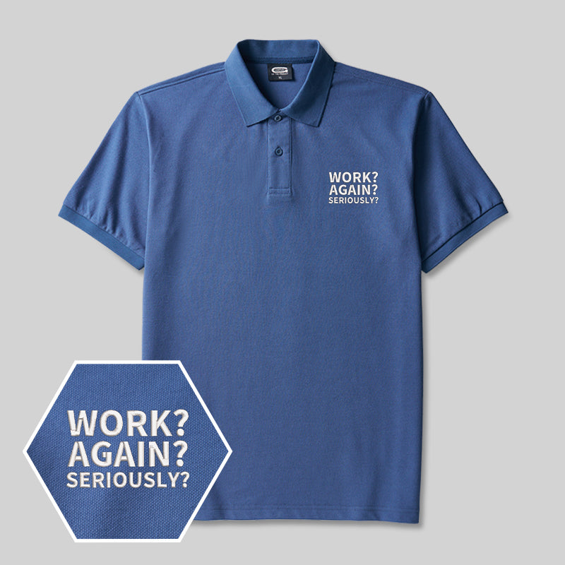Arbeit? Schon wieder? Im Ernst? Besticktes Polo-Shirt für Geeks
