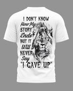 It Will Never Say "I Gave Up" T-Shirt