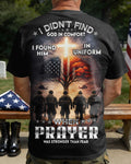 I Didn't Find God In Comfort I Found Him In Uniform When Prayer Was Stronger Than Fear T-Shirt