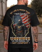 My Life Is Proof That Faith Builds Warriors For Freedom Not Comfort T-Shirt