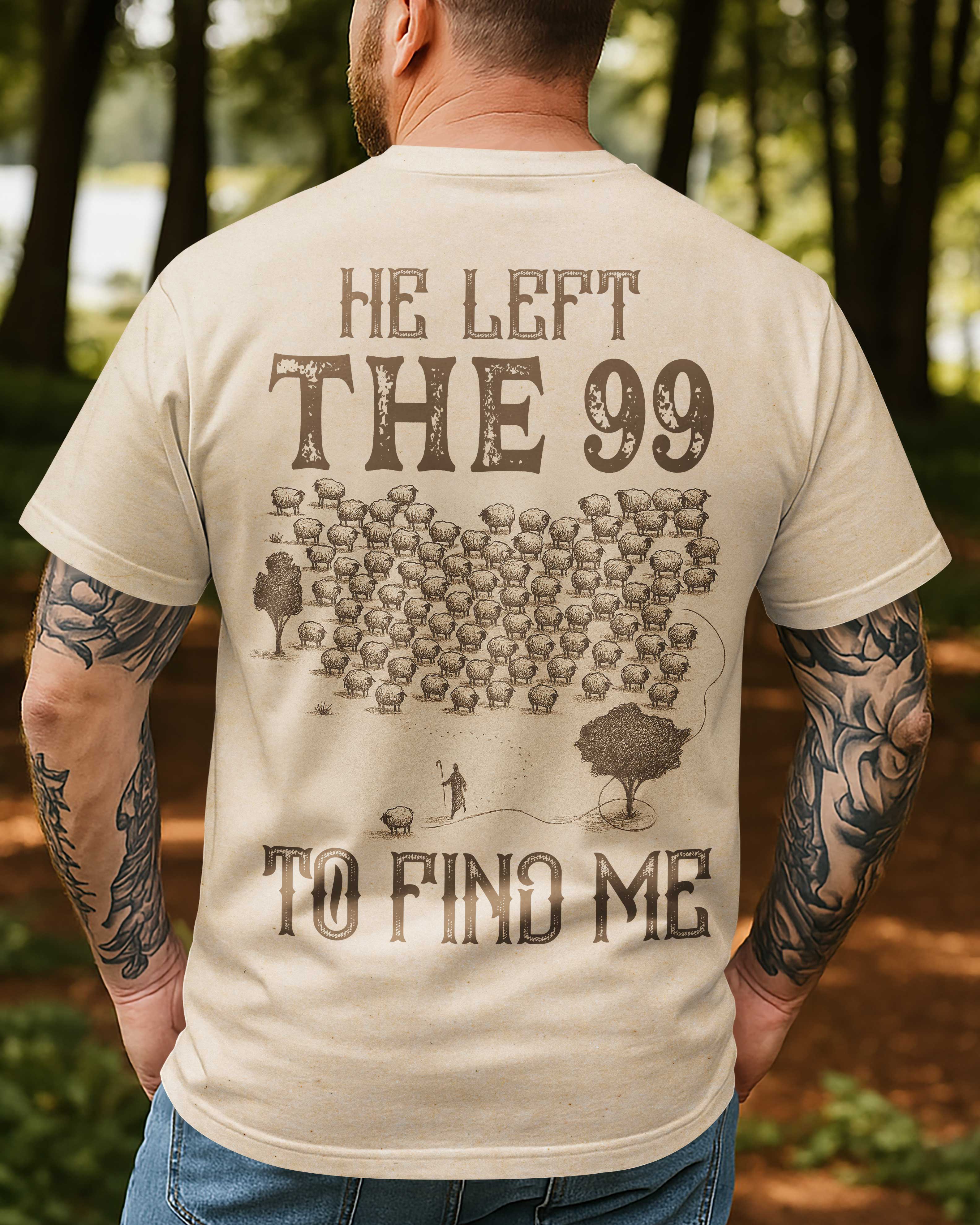 He Left 99 To Find Me T-Shirt