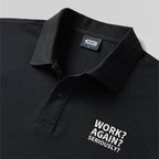 Work ? Again ? Seriously? Geek Embroidered Polo Shirt
