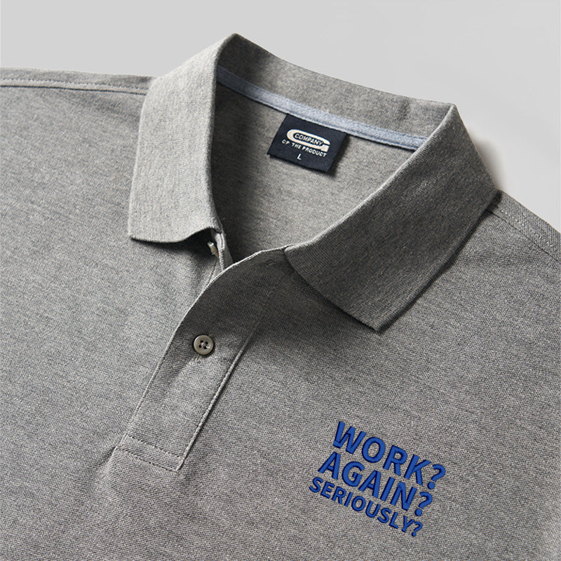 Work ? Again ? Seriously? Geek Embroidered Polo Shirt