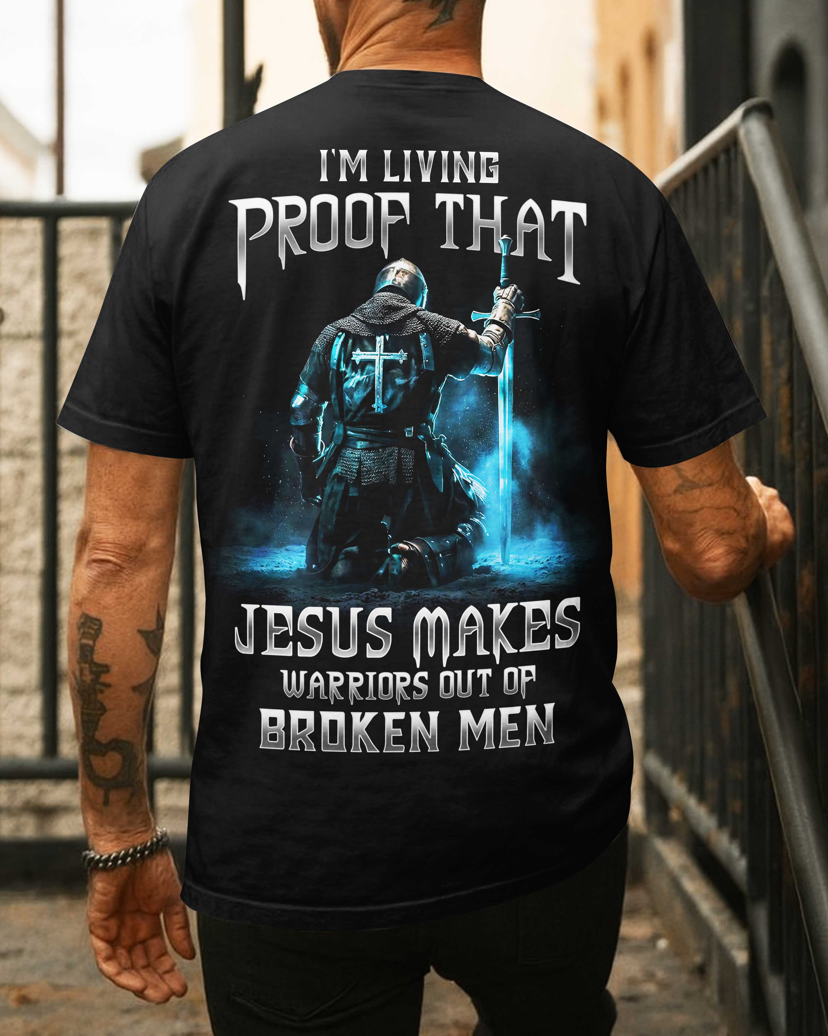 Jesus Makes Warriors Out Of Broken Men T-Shirt