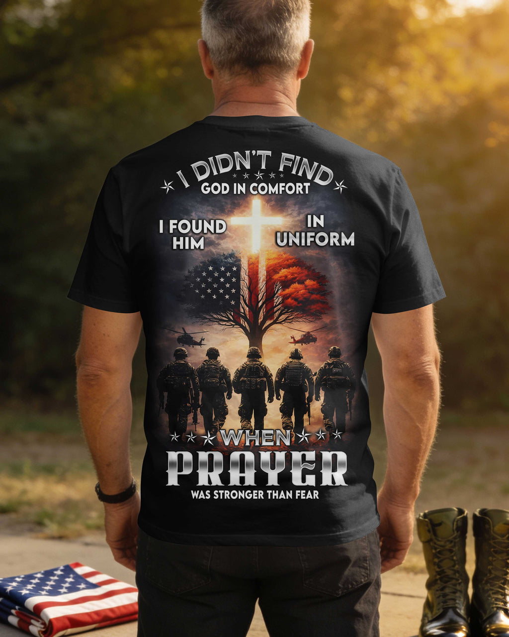 I Didn't Find God In Comfort I Found Him In Uniform When Prayer Was Stronger Than Fear T-Shirt