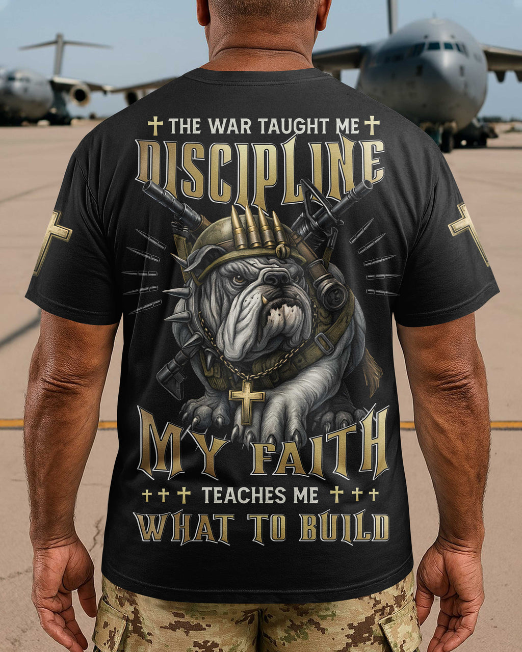 The War Taught Me Discipline My Faith Teaches Me What To Build T-Shirt