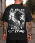 I Only Kneel For One Man And He Died On The Cross T-Shirt