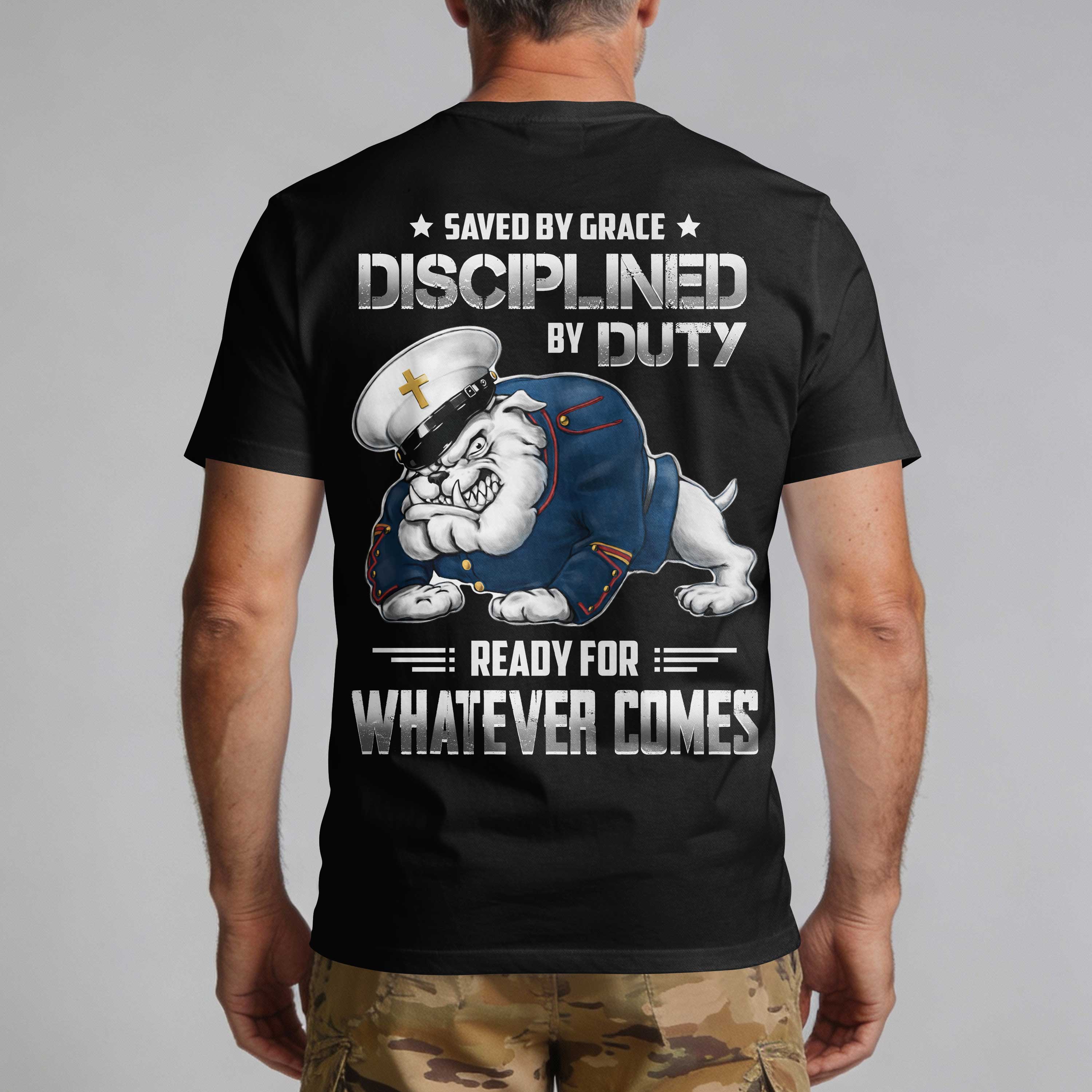 Saved By Grace Disciplined By Duty Ready For Whatever Comes T-Shirt