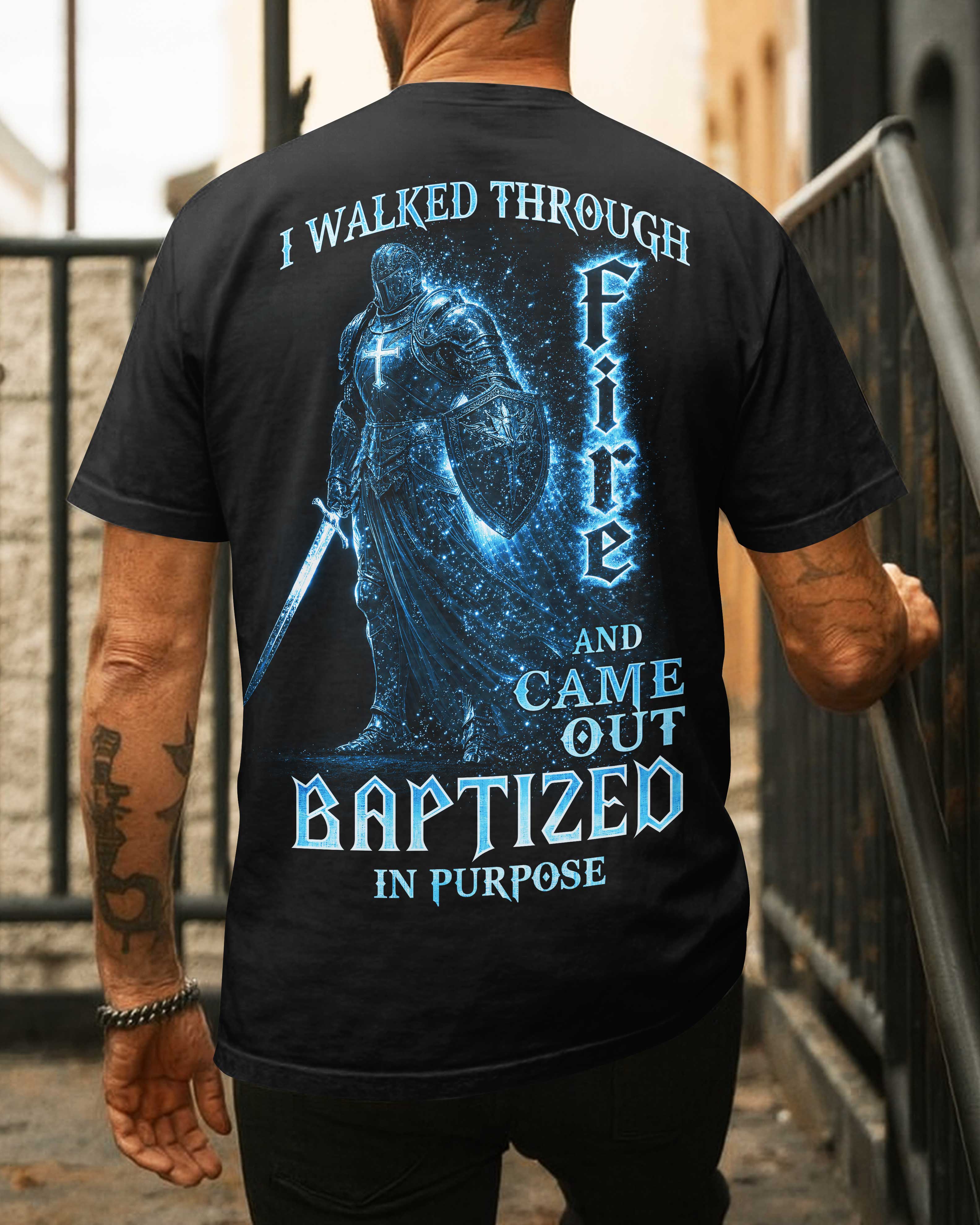 I Walked Through Fire T-Shirt