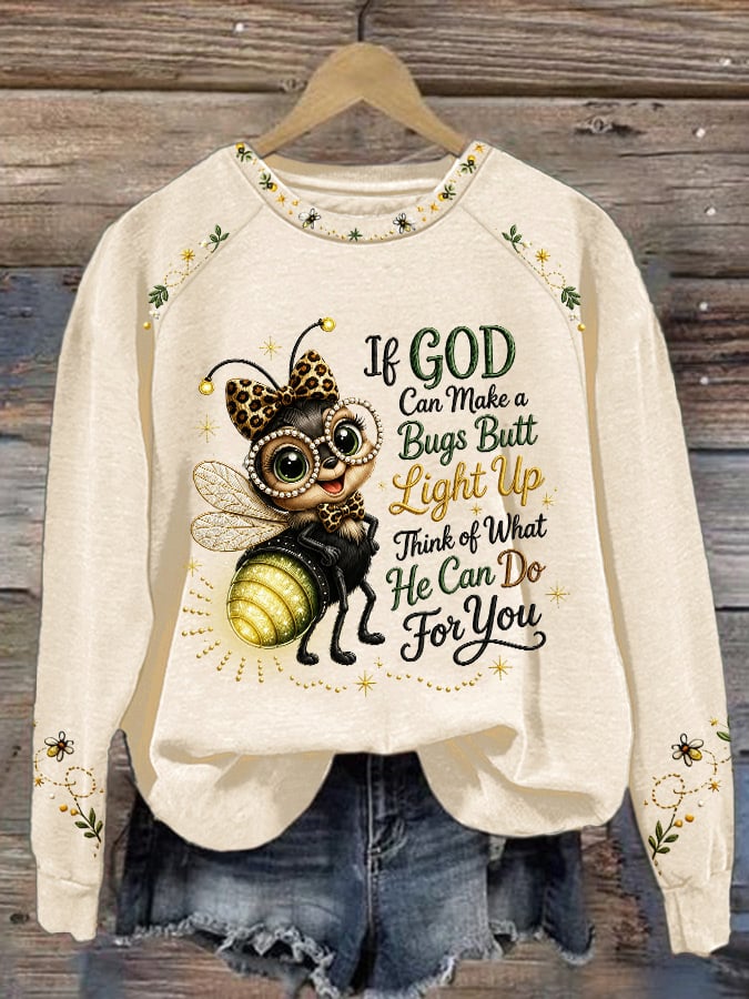 Women's If God Can Make A Bug's Butt Light Up Print Sweatshirt