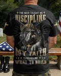 The War Taught Me Discipline My Faith Teaches Me What To Build T-Shirt