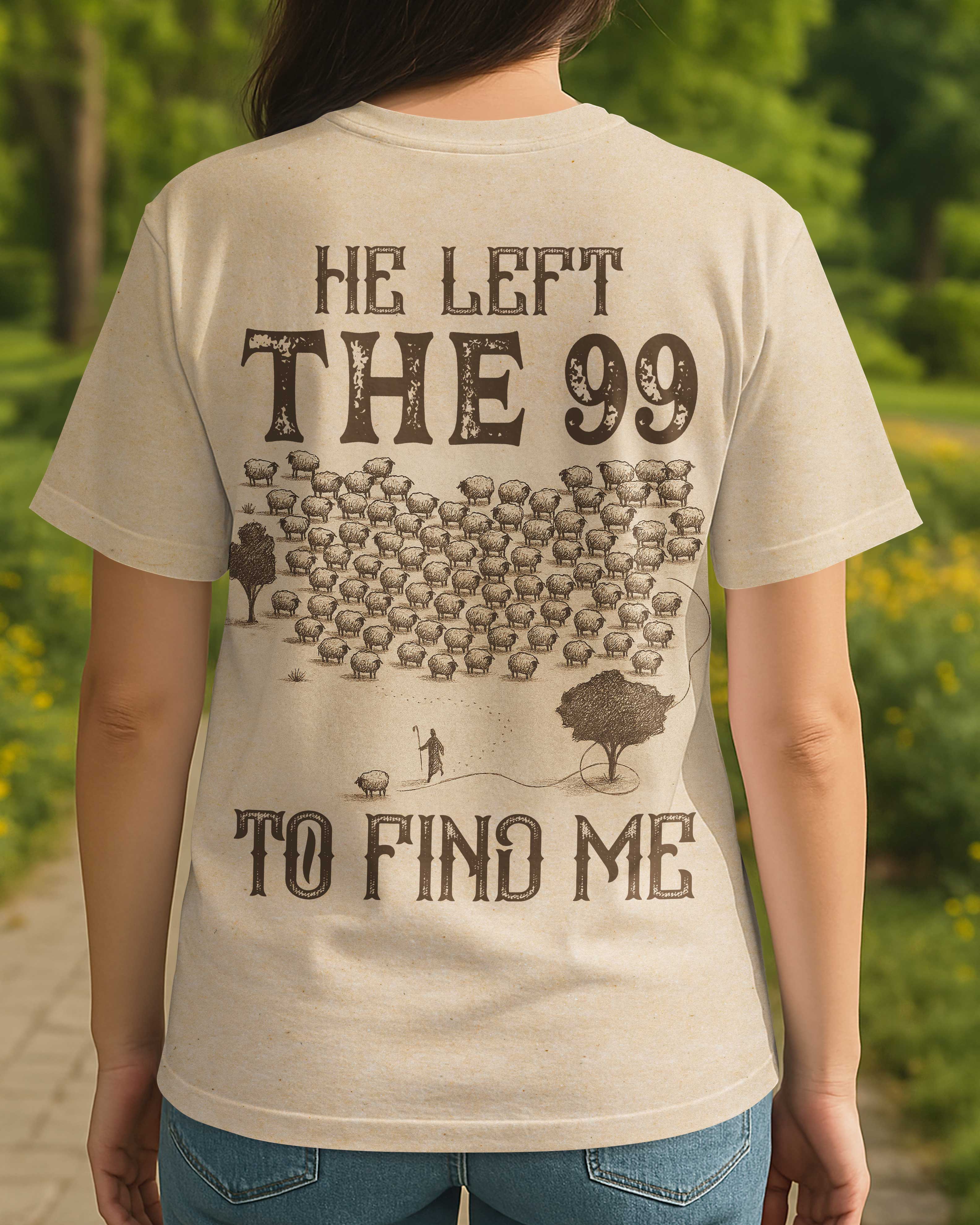 He Left 99 To Find Me T-Shirt