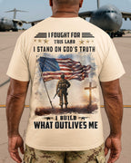 I Fought For This Land I Stand On God's Truth I Build What Outlives Me T-Shirt