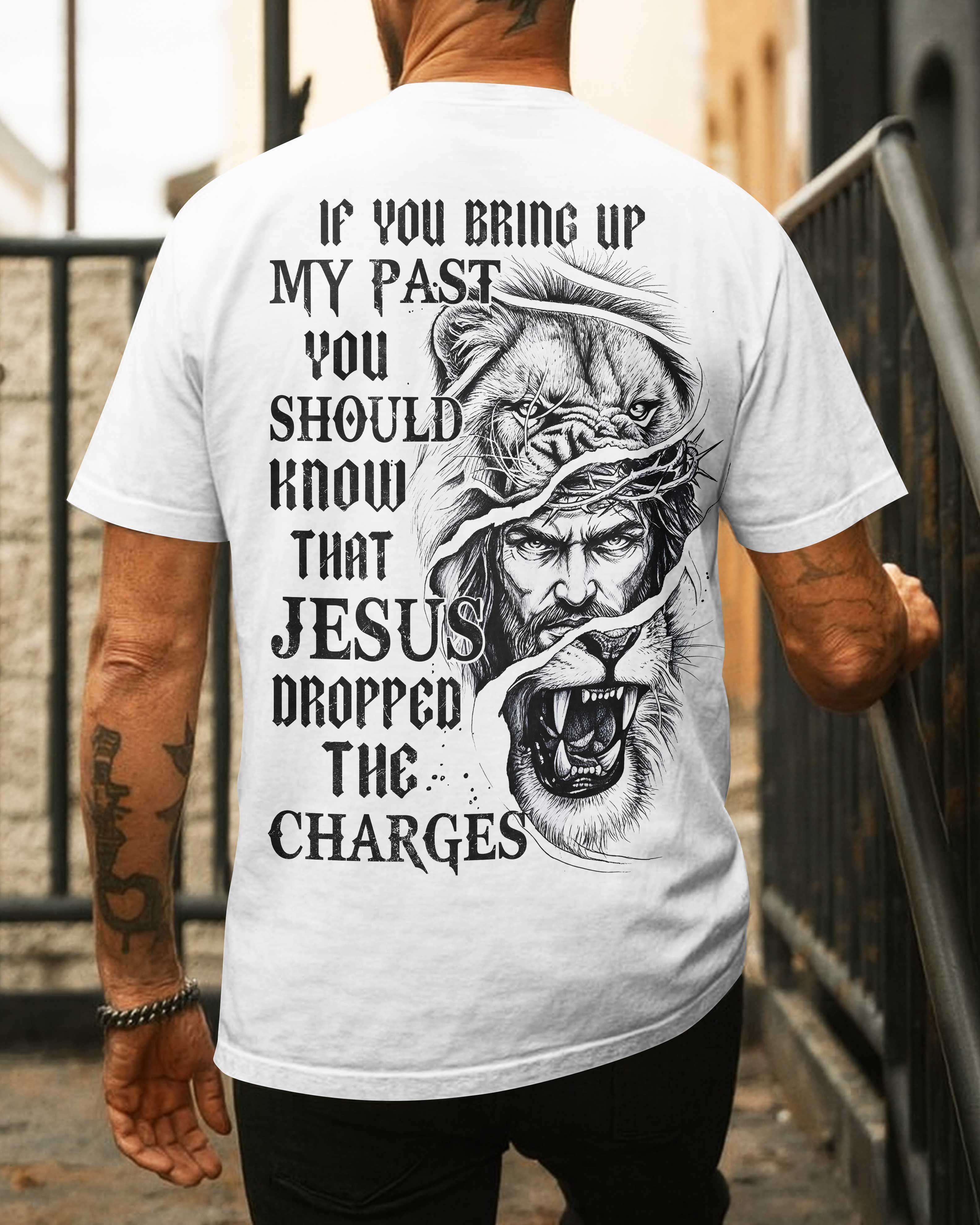 Jesus Dropped The Charges T-Shirt