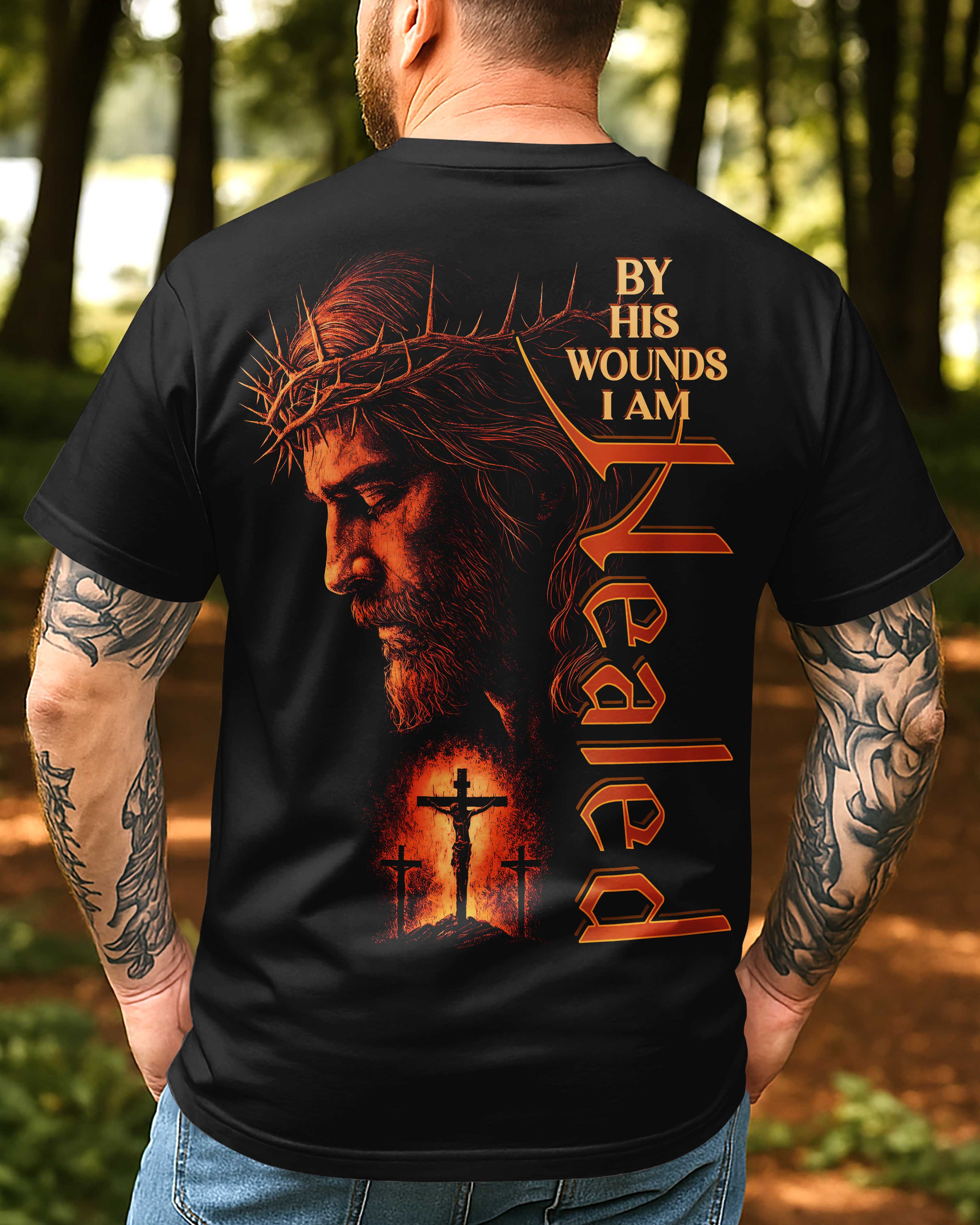 By His Wounds I Am Healed T-Shirt