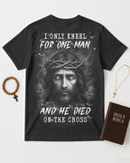 I Only Kneel For One Man, He Died On The Cross All Over Print T-Shirt
