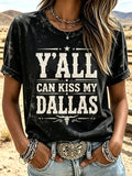 Damen-Freizeit-T-Shirt mit „Y'all Can Kiss My Dallas“-Aufdruck