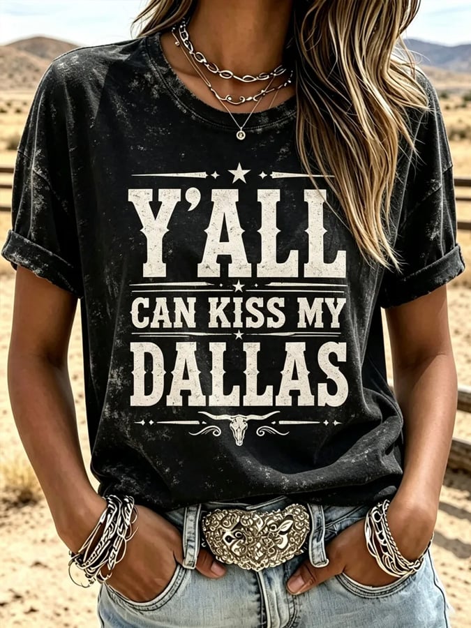 Damen-Freizeit-T-Shirt mit „Y'all Can Kiss My Dallas“-Aufdruck