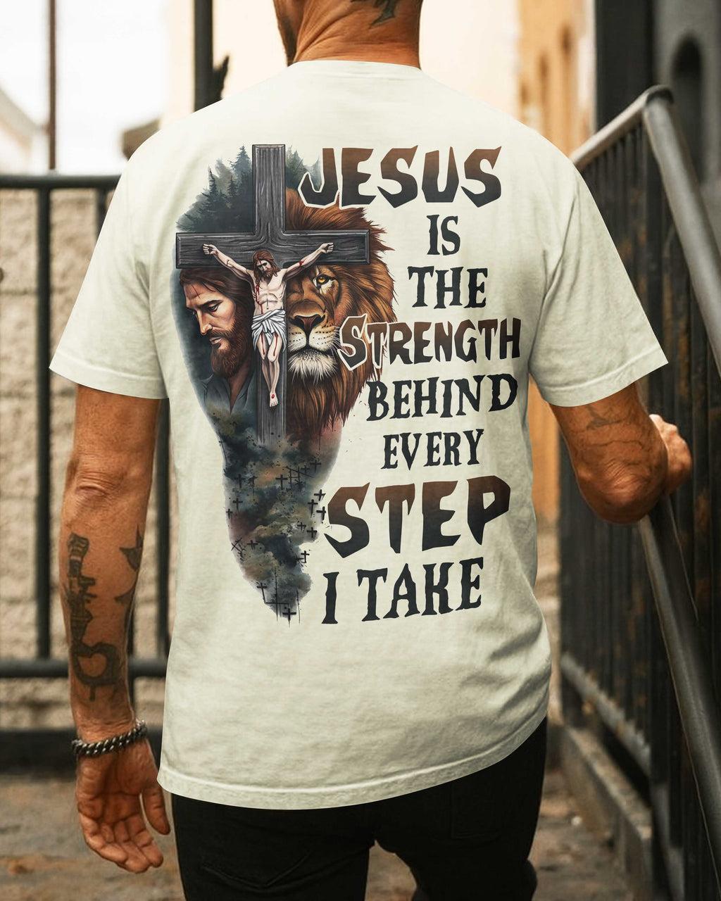 Jesus Is The Strength Behind Every Step I Take T-Shirt