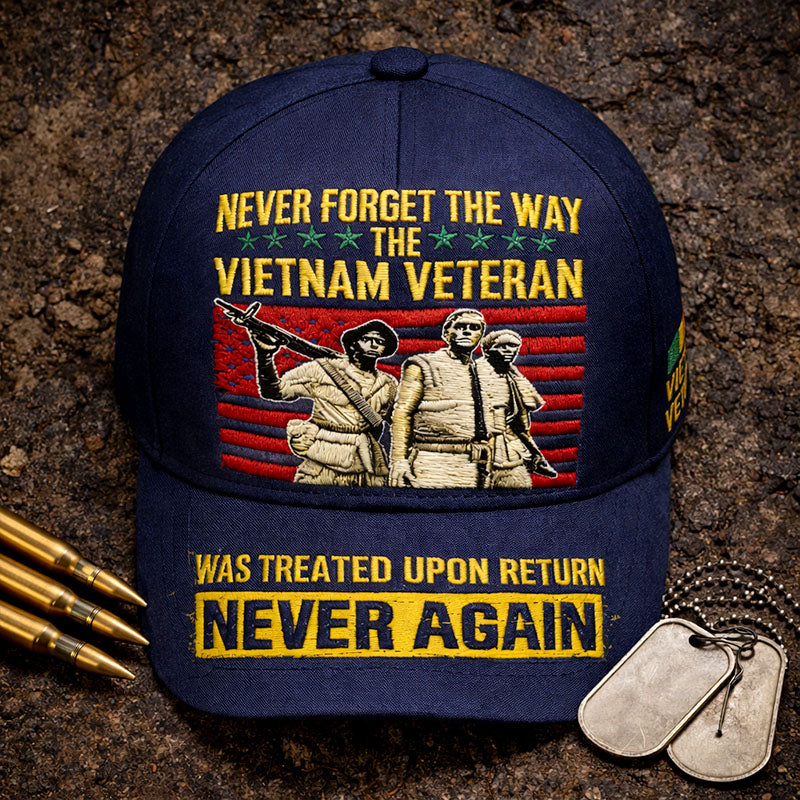 "N'OUBLIEZ JAMAIS LA FAÇON DONT LE VÉTÉRAN DU VIETNAM A ÉTÉ TRAITÉ À SON RETOUR PLUS JAMAIS" Casquette de baseball commémorative pour les vétérans du Vietnam