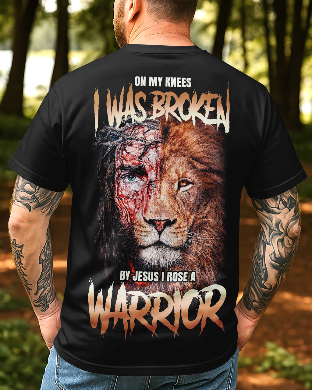 On My Knees I Was Broken By Jesus I Rose A Warrior T-Shirt