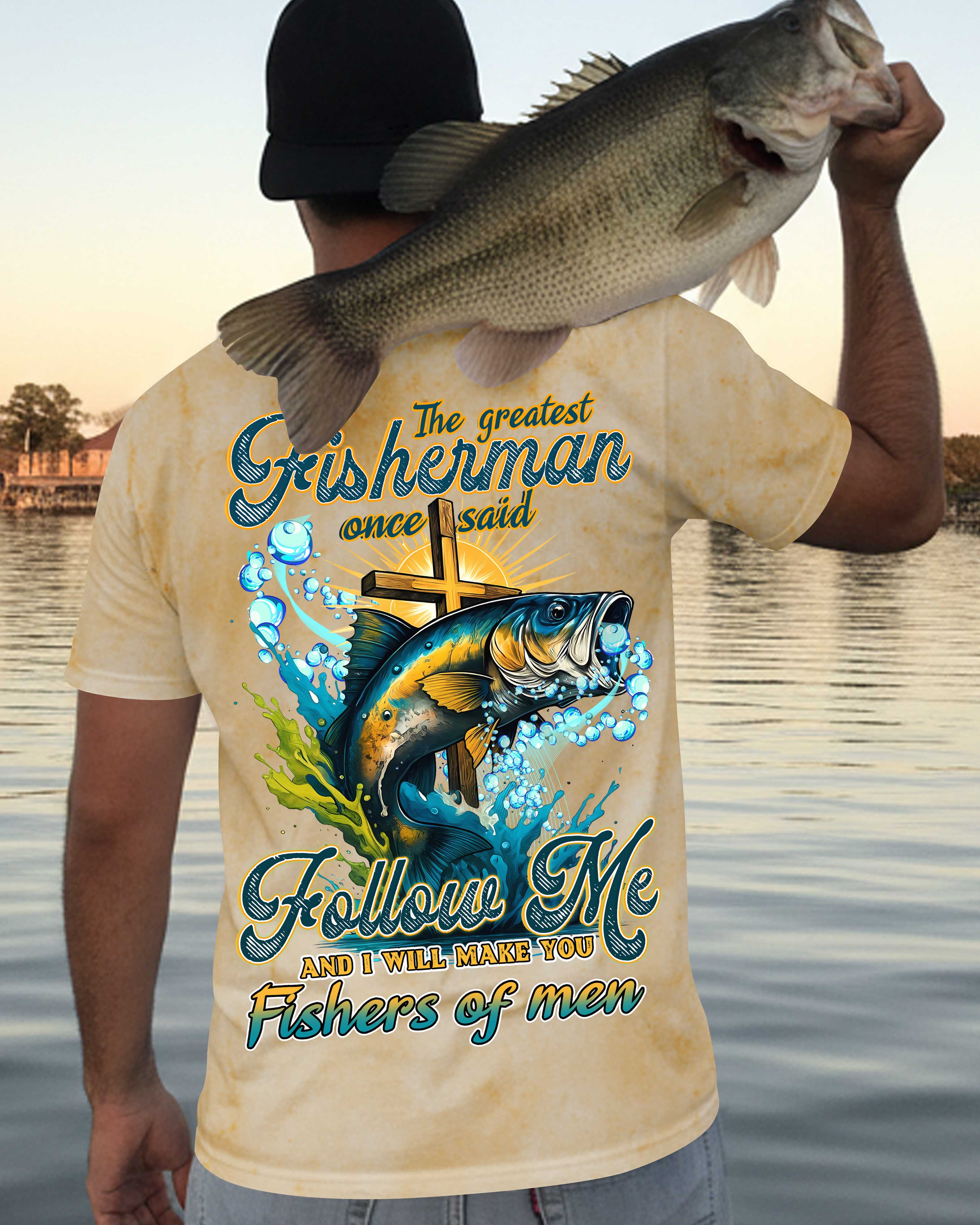 The Greatest Fisherman Once Said Follow Me And I Will Make You Fishers Of Men All Over Print T-Shirt