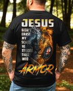Jesus Didn't Erase My Scars He Turned Them Into Armor T-Shirt