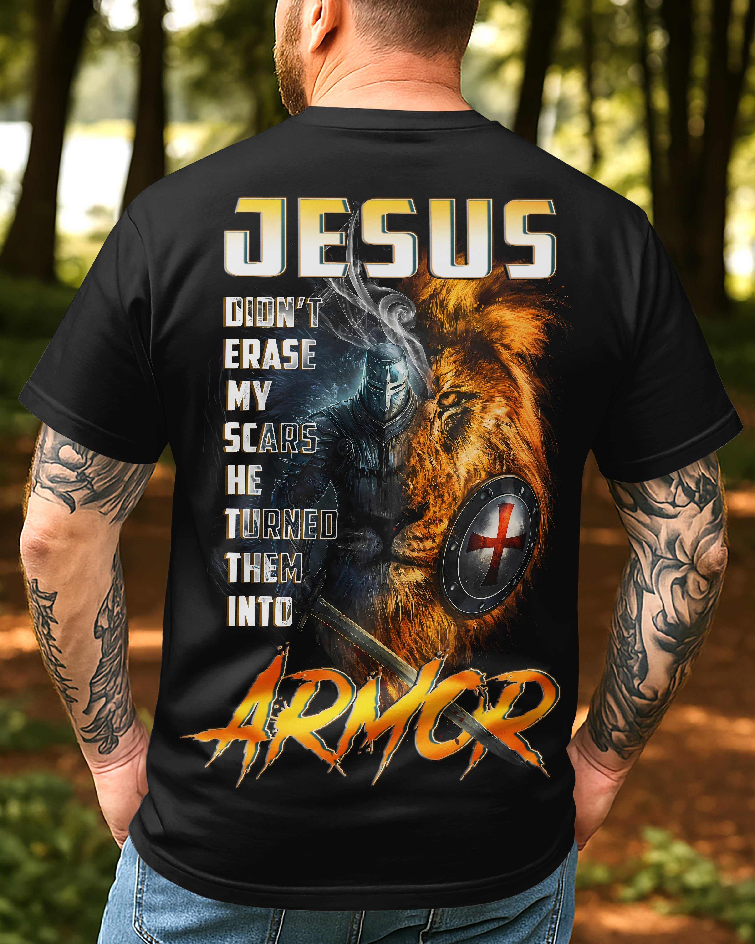Jesus Didn't Erase My Scars He Turned Them Into Armor T-Shirt