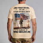 I Fought For This Land I Stand On God's Truth I Build What Outlives Me T-Shirt