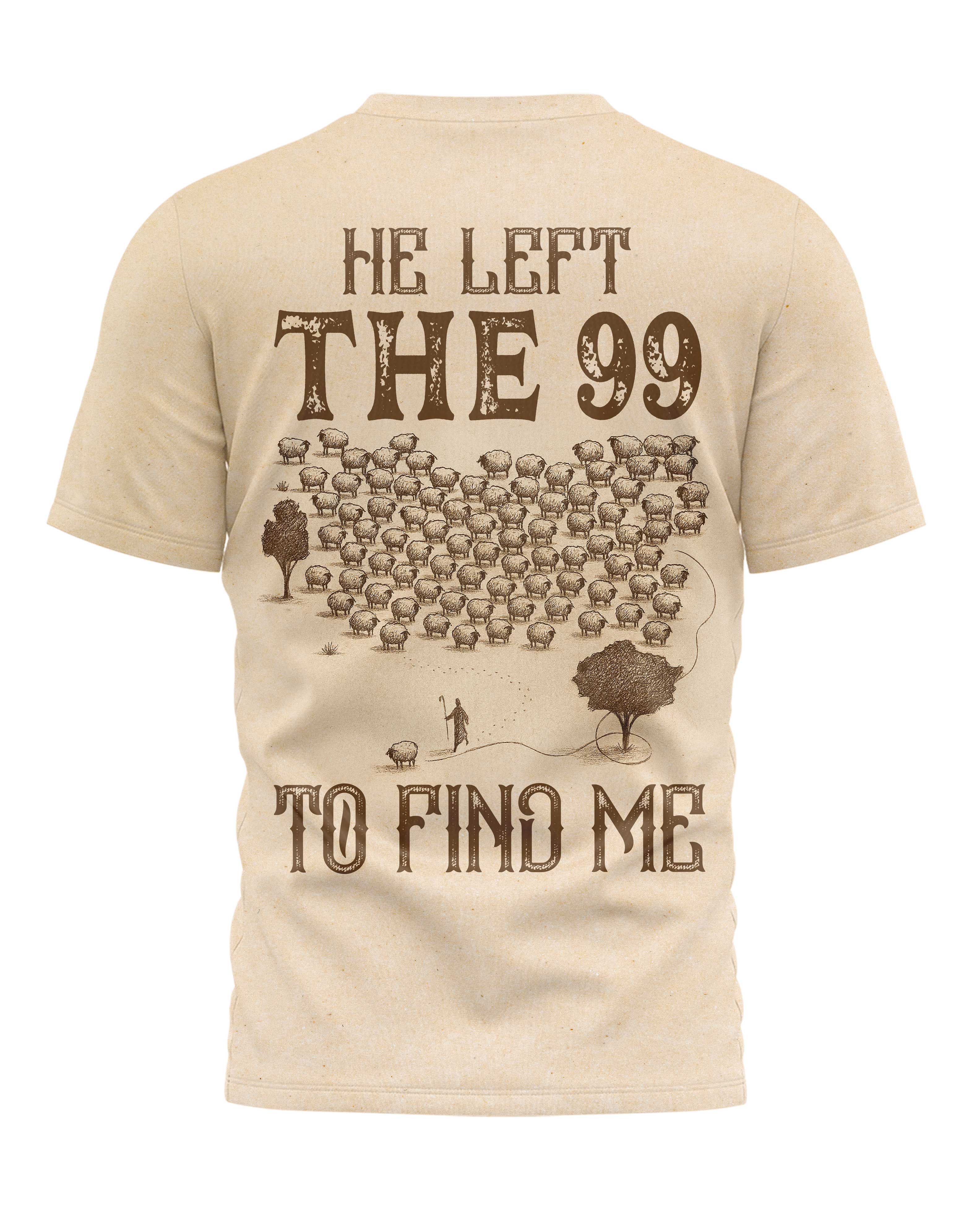 He Left 99 To Find Me T-Shirt