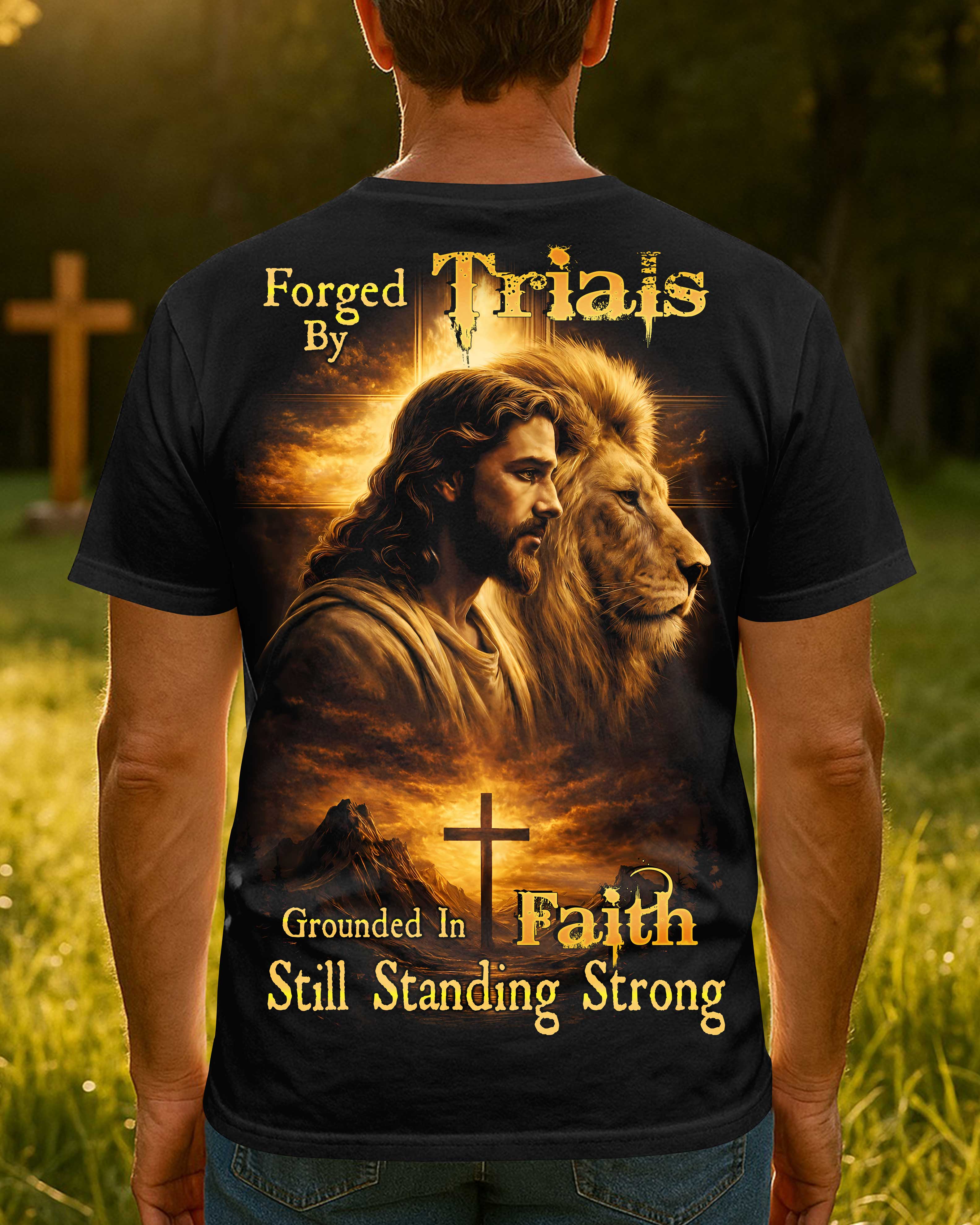 Forged By Trials Grounded In Faith Still Standing Strong T-Shirt