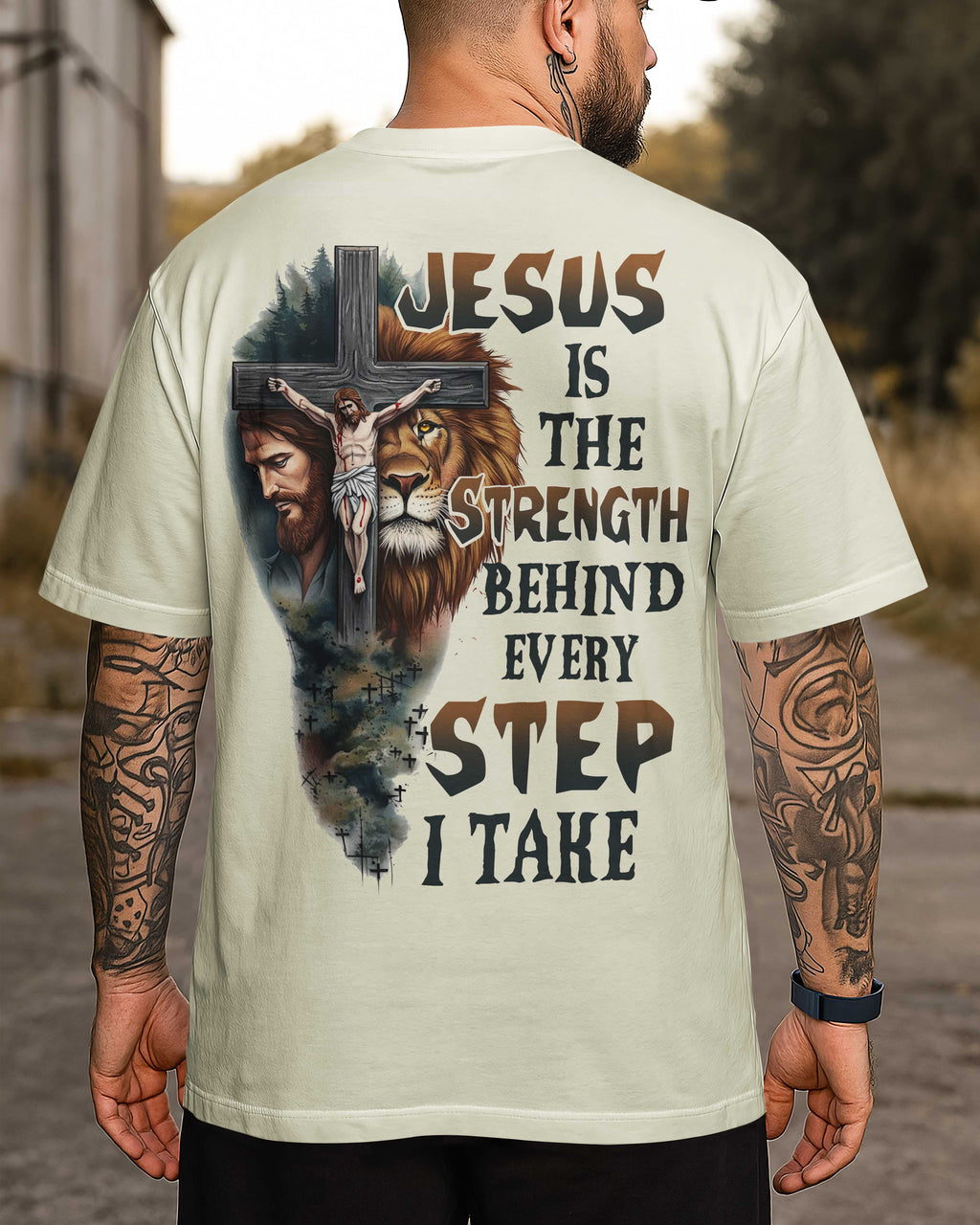 Jesus Is The Strength Behind Every Step I Take T-Shirt
