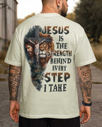 Jesus Is The Strength Behind Every Step I Take T-Shirt