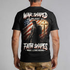 War Shaped My Past Faith Shapes What I Leave Behind T-Shirt