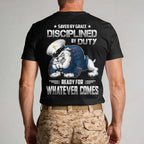 Saved By Grace Disciplined By Duty Ready For Whatever Comes T-Shirt