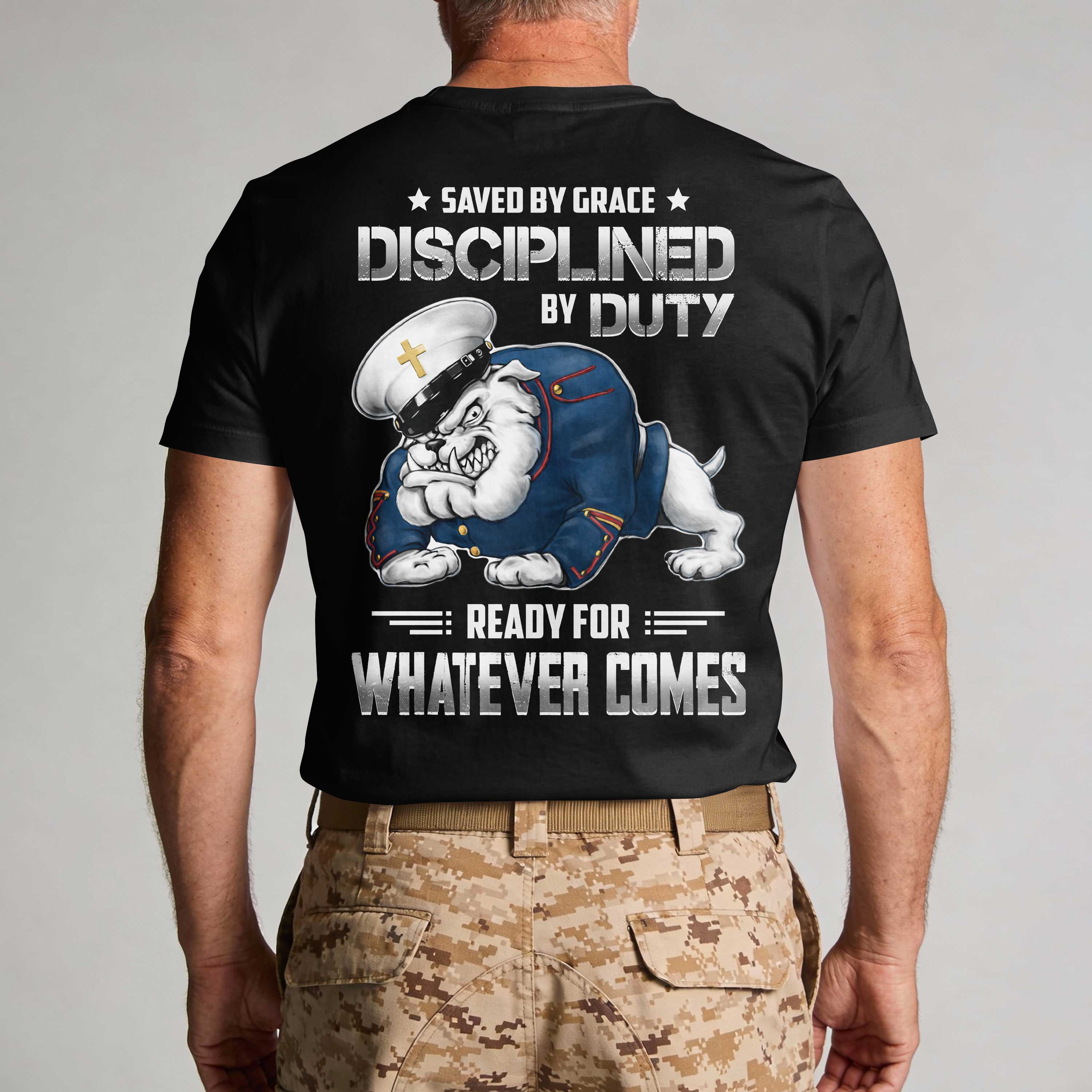 Saved By Grace Disciplined By Duty Ready For Whatever Comes T-Shirt