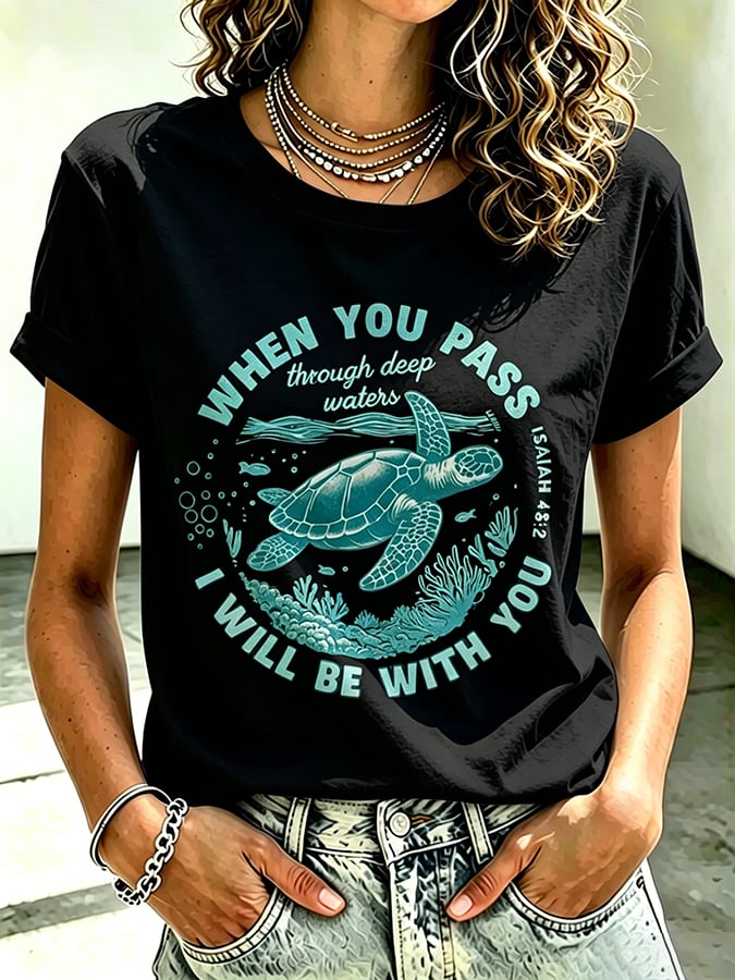 Women's Beach Vacation And Leisure  Sea Turtle When You Pass Through Deep Waters I Will Be With You Faith Printed T-Shirt