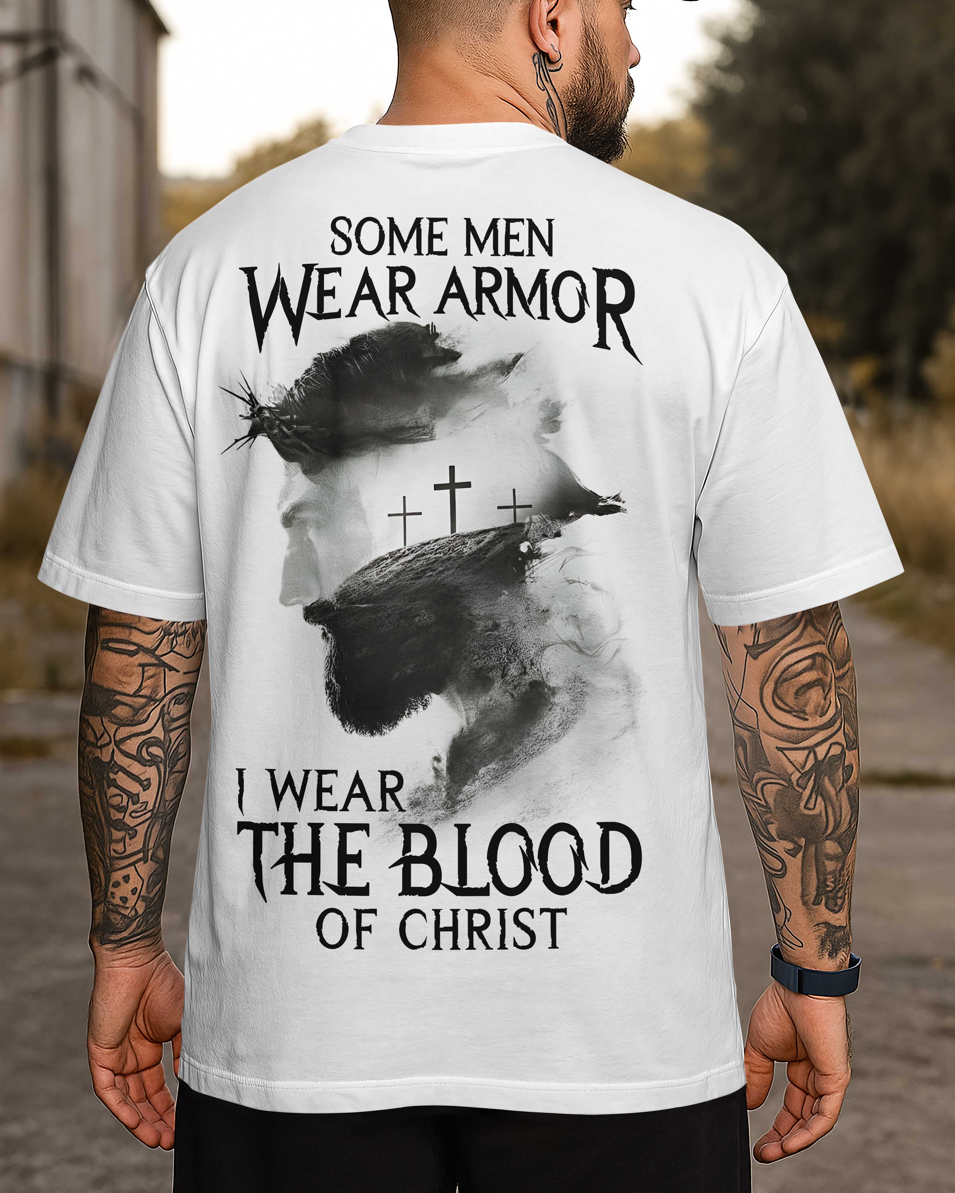 Some Men Wear Armor I Wear The Blood Of Christ T-Shirt