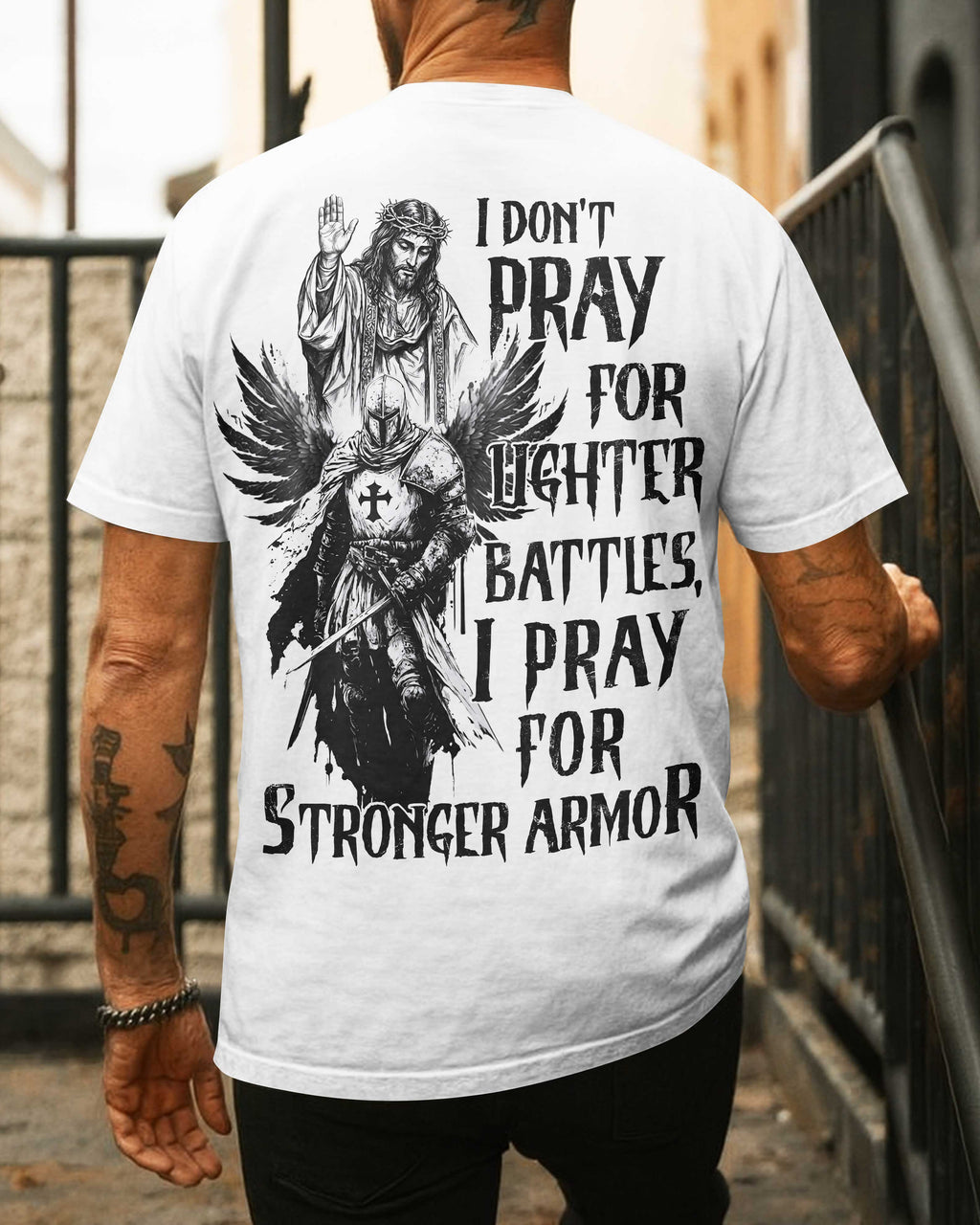I Don't Pray For Lighter Battles I Pray For Stronger Armor T-Shirt