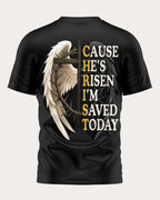 Cause He's Risen I'm Saved Today T-Shirt