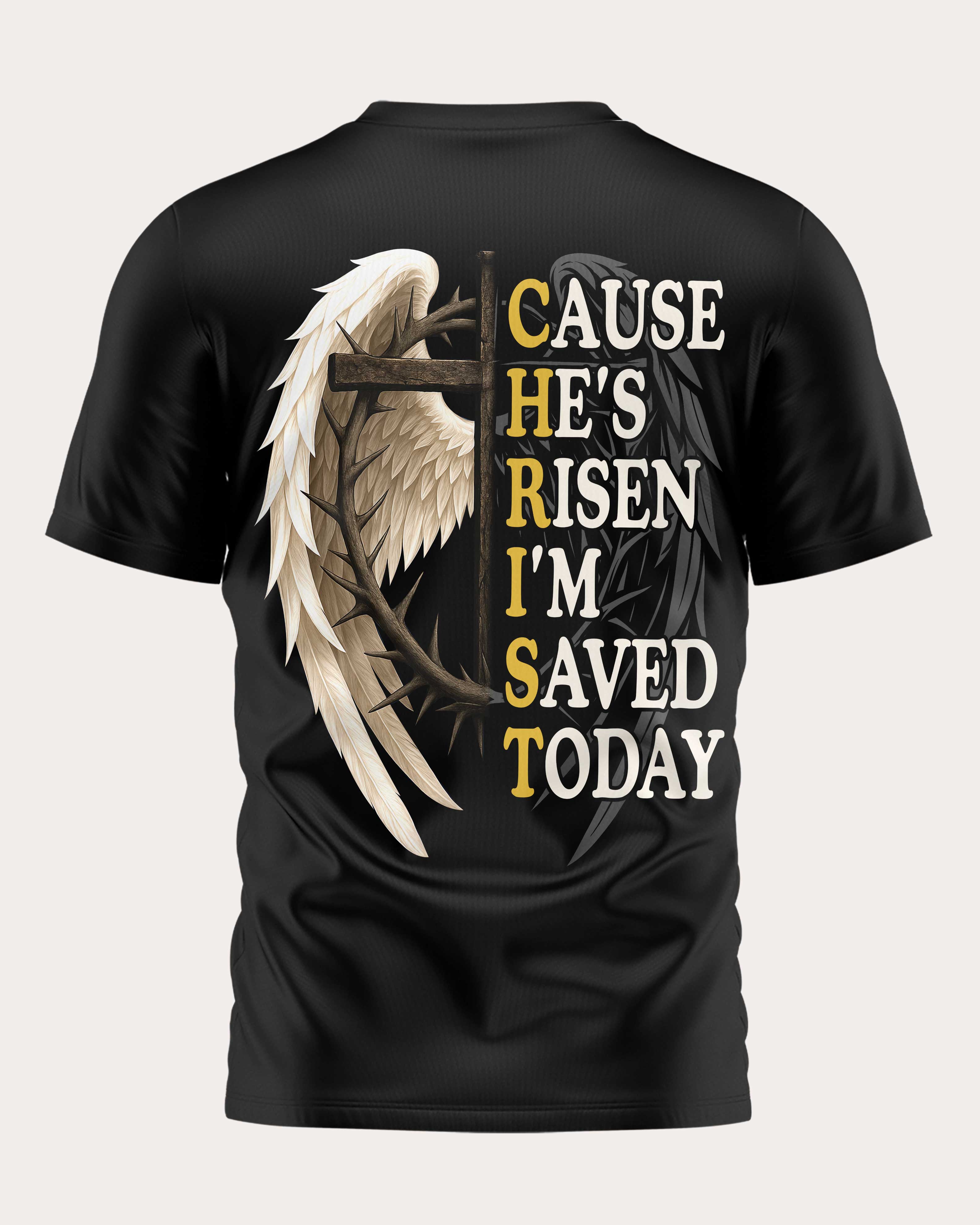 Cause He's Risen I'm Saved Today T-Shirt
