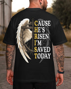 Cause He's Risen I'm Saved Today T-Shirt