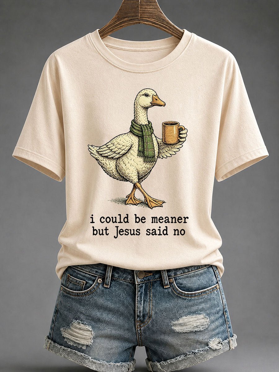 Women's I Could Be Meaner But Jesus Said No Print T-Shirt