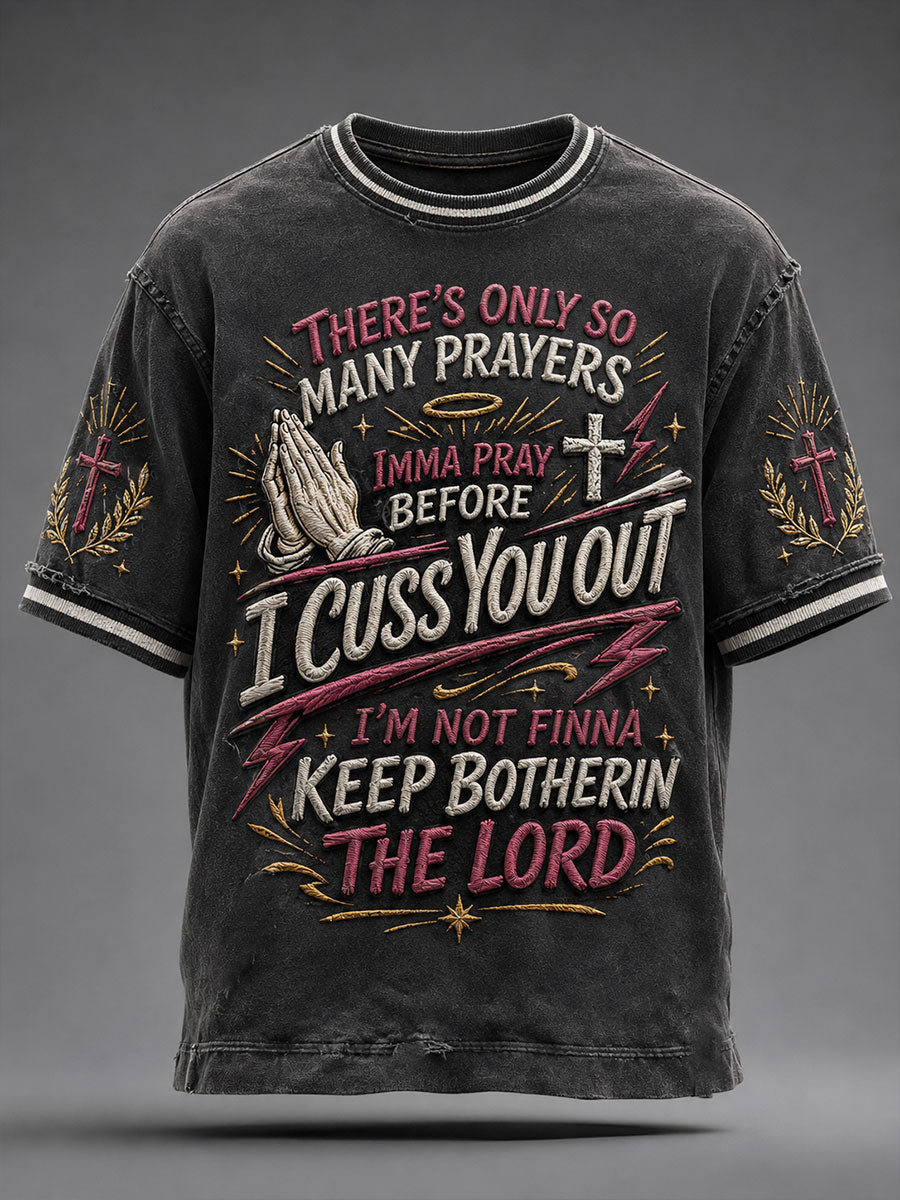 Men's There's Only So Many Prayers Imma Pray Before Cuss You Christian Washed T-Shirt